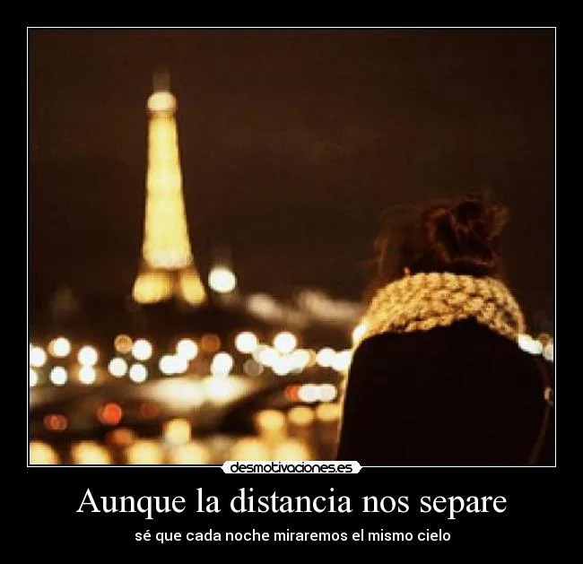 Aunque la distancia nos separe | Desmotivaciones