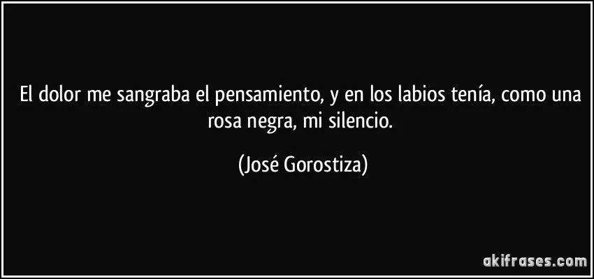 El dolor me sangraba el pensamiento, y en los labios tenía,...