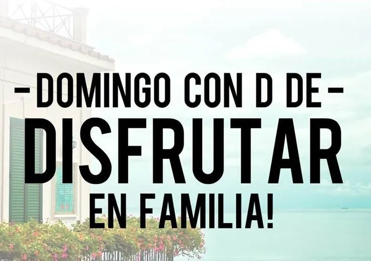 DOMINGO CON D DE- DISFRUTAR EN FAMILIA! #citas #frases | Citas ... DOMINGO CON D DE- DISFRUTAR EN FAMILIA! #citas #frases | Citas ...