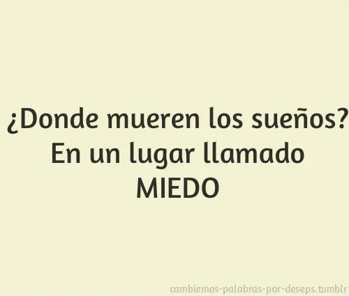 dreams fear triste lindo miedo sueños frase linda texto lindo ...