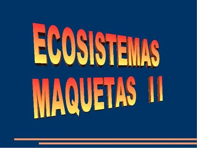 Ecosistemas maquetas ii Ecosistemas maquetas ii