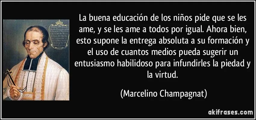 La buena educación de los niños pide que se les ame, y se les... La buena educación de los niños pide que se les ame, y se les...