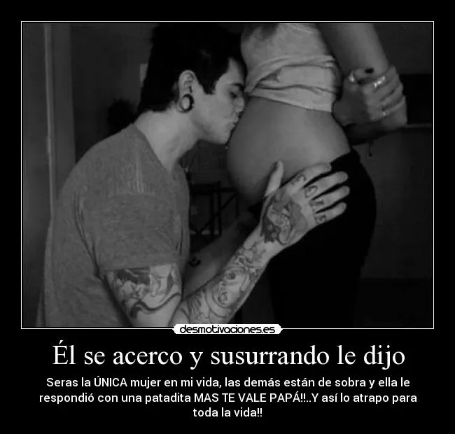 Él se acerco y susurrando le dijo | Desmotivaciones Él se acerco y susurrando le dijo | Desmotivaciones