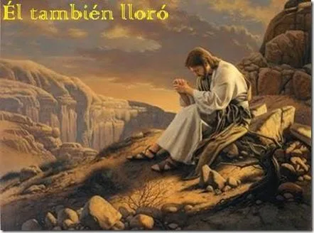 Él también lloró: Imágenes de Jesús orando