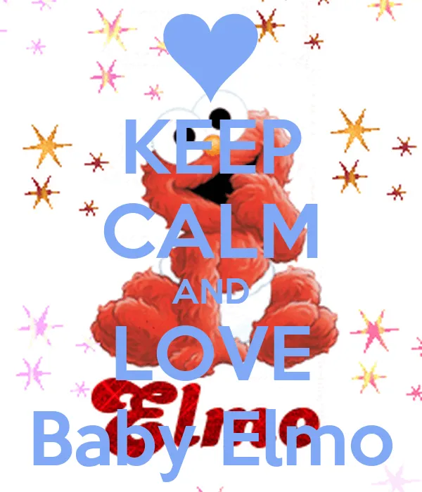 KEEP CALM AND LOVE Baby Elmo - KEEP CALM AND CARRY ON Image ...