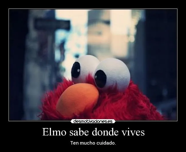 Elmo sabe donde vives | Desmotivaciones