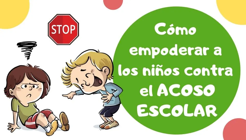 Cómo empoderar a los niños contra el ACOSO ESCOLAR Cómo empoderar a los niños contra el ACOSO ESCOLAR