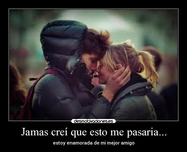 Enamorado de mi amiga desmotivaciones - Imagui Enamorado de mi amiga desmotivaciones - Imagui