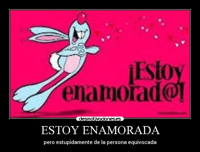 ESTOY ENAMORADA | Desmotivaciones