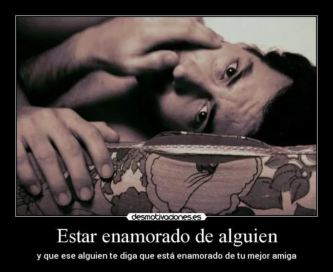 Estar enamorado de alguien | Desmotivaciones Estar enamorado de alguien | Desmotivaciones