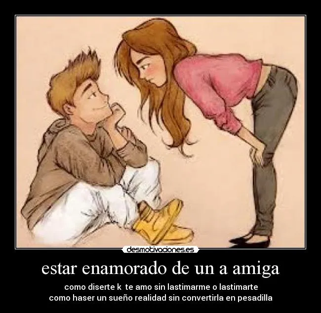 estar enamorado de un a amiga | Desmotivaciones estar enamorado de un a amiga | Desmotivaciones