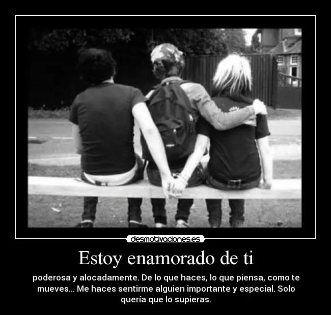 Estoy enamorado de ti | Desmotivaciones