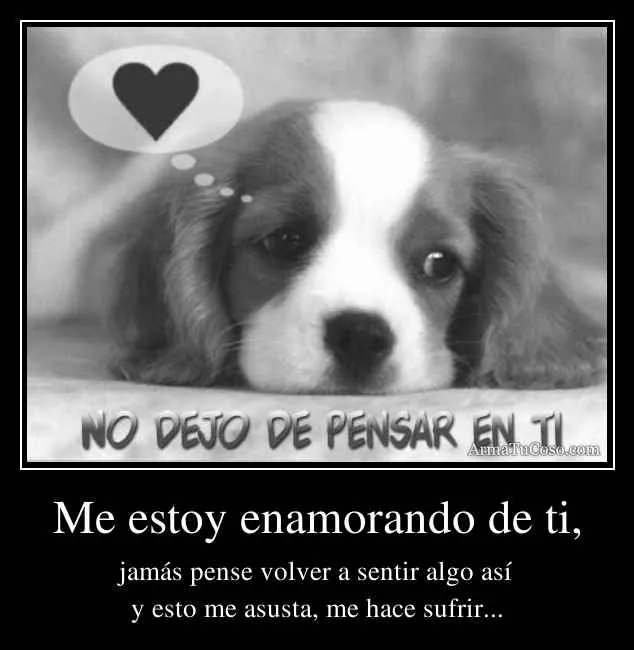 Me estoy enamorando de ti,