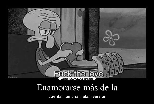 Enamorarse más de la | Desmotivaciones