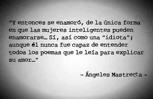 Y entonces se enamoró, de la única forma en que las mujeres ... Y entonces se enamoró, de la única forma en que las mujeres ...