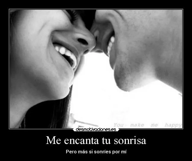 Me encanta tu sonrisa | Desmotivaciones
