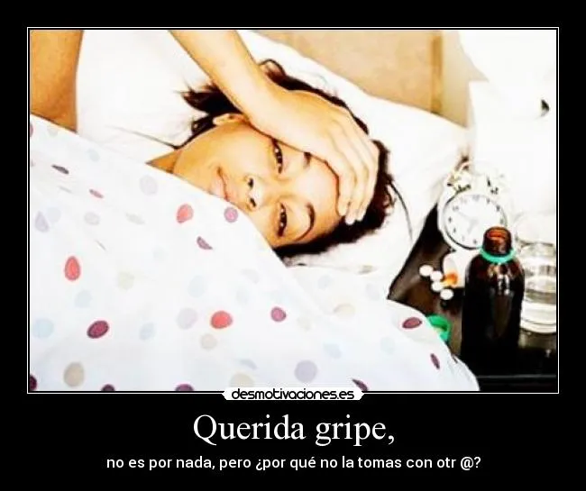 Querida gripe, | Desmotivaciones