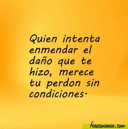 Quien intenta enmendar el daño que te hizo, .... Frases. Quien intenta enmendar el daño que te hizo, .... Frases.