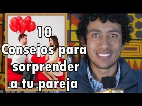 Entérate 10 Consejos para sorprender a tu pareja (Novio, Esposa ... Entérate 10 Consejos para sorprender a tu pareja (Novio, Esposa ...