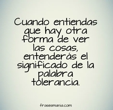 Cuando entiendas que hay otra forma de ver .... Frases. Cuando entiendas que hay otra forma de ver .... Frases.