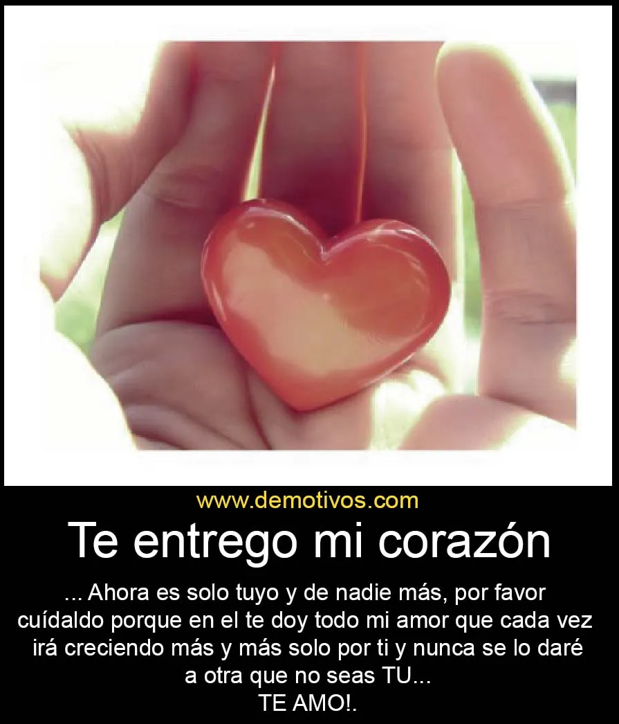 Te entrego mi corazón ahora es solo TUYO Y DE NADIE MÁS ...