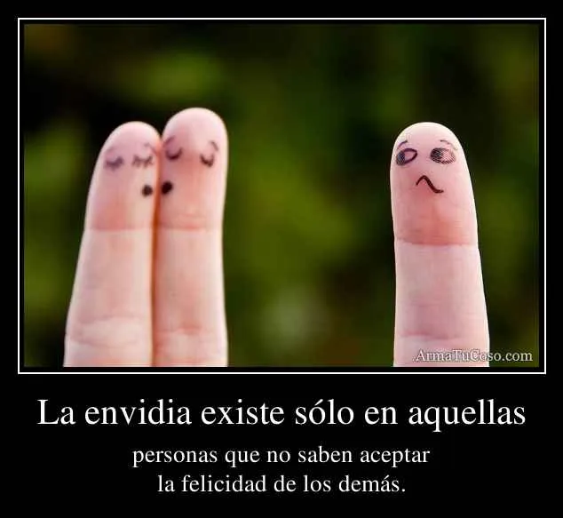La envidia existe sólo en aquellas