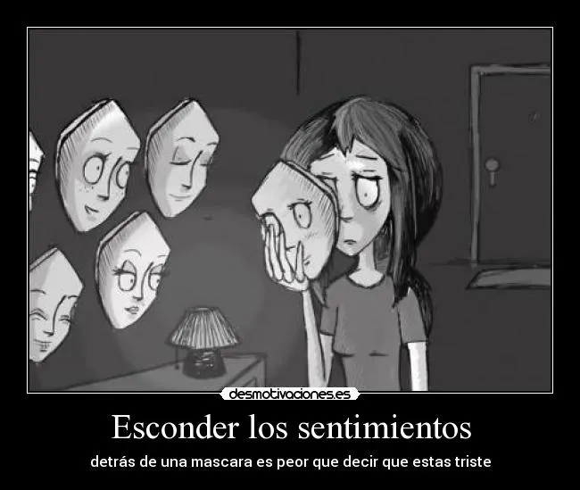Esconder los sentimientos | Desmotivaciones Esconder los sentimientos | Desmotivaciones