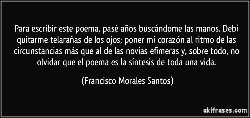 Para escribir este poema, pasé años buscándome las manos.... Para escribir este poema, pasé años buscándome las manos....