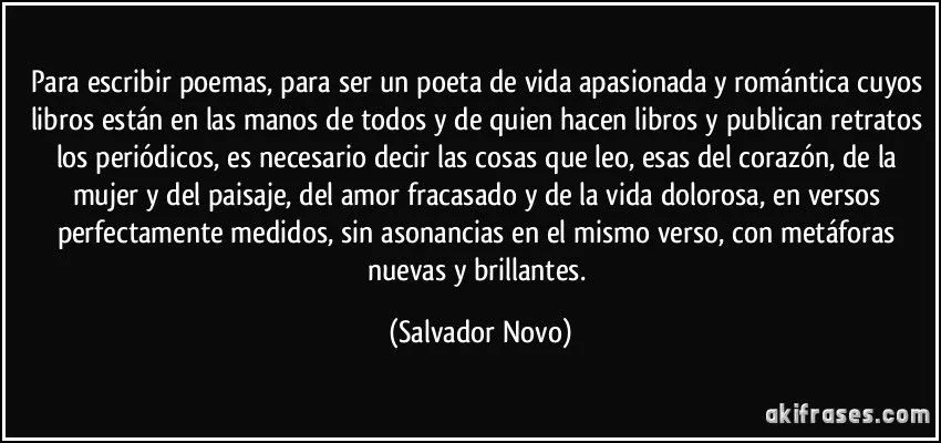 Para escribir poemas, para ser un poeta de vida apasionada y... Para escribir poemas, para ser un poeta de vida apasionada y...