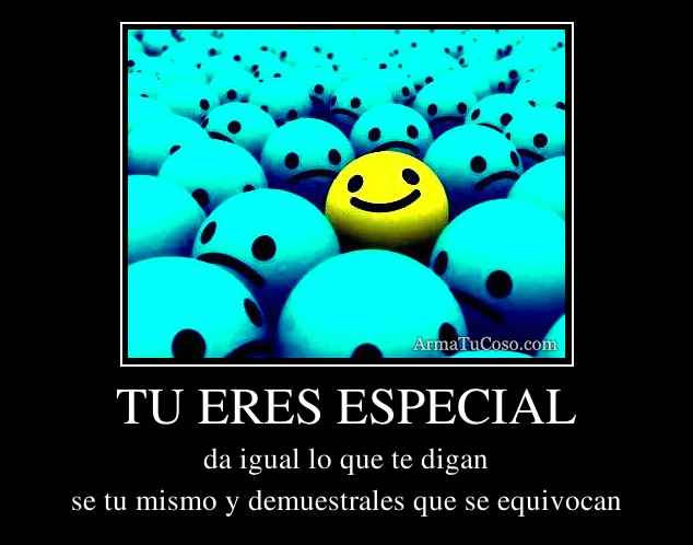 TU ERES ESPECIAL