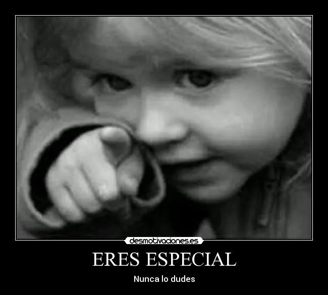 ERES ESPECIAL | Desmotivaciones