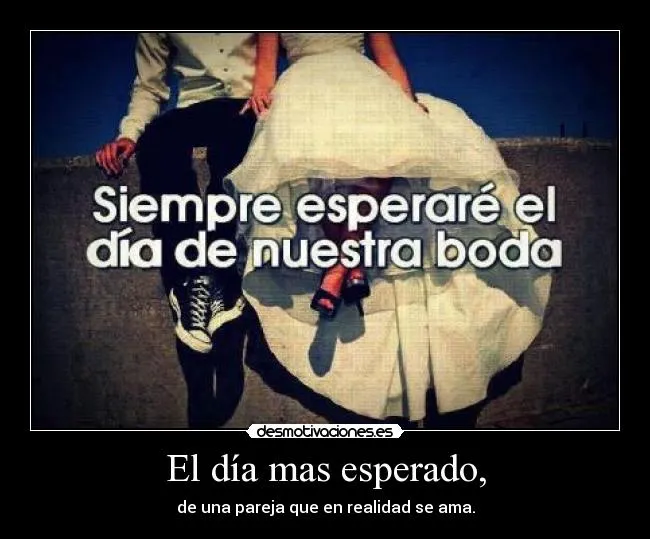 El día mas esperado, | Desmotivaciones