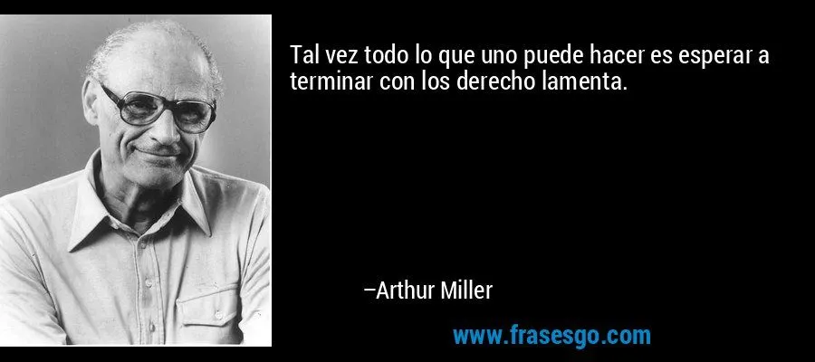 Tal vez todo lo que uno puede hacer es esperar a terminar co ... Tal vez todo lo que uno puede hacer es esperar a terminar co ...
