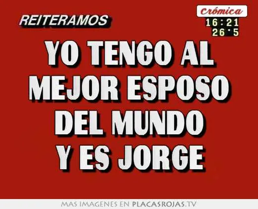 Yo tengo al mejor esposo del mundo y es jorge - Placas Rojas TV Yo tengo al mejor esposo del mundo y es jorge - Placas Rojas TV