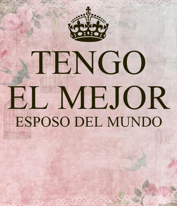 TENGO EL MEJOR ESPOSO DEL MUNDO - KEEP CALM AND CARRY ON Image ... TENGO EL MEJOR ESPOSO DEL MUNDO - KEEP CALM AND CARRY ON Image ...