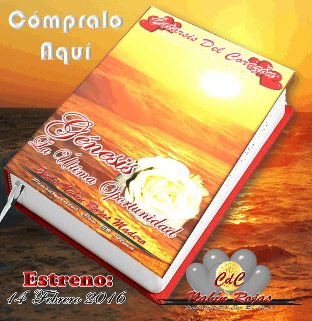 YA ESTÁ EN PREVENTA
Cómpralo Aquí
CATARSIS DEL CORAZÓN / GÉNESIS: LA ÚLTIMA OPORTUNIDAD
AMAZON ESPAÑA
http://www.amazon.es/gp/product/B01AASMW0C?*Version*=1&*entries*=0
Ésta Primera Entrega; Se Encuentra Constituida Por 57 Pensamientos, 6 Cancion YA ESTÁ EN PREVENTA
Cómpralo Aquí
CATARSIS DEL CORAZÓN / GÉNESIS: LA ÚLTIMA OPORTUNIDAD
AMAZON ESPAÑA
http://www.amazon.es/gp/product/B01AASMW0C?*Version*=1&*entries*=0
Ésta Primera Entrega; Se Encuentra Constituida Por 57 Pensamientos, 6 Cancion