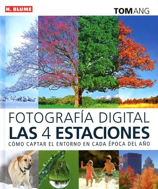 Las 4 estaciones, un libro de fotografía repleto de consejos para ... Las 4 estaciones, un libro de fotografía repleto de consejos para ...