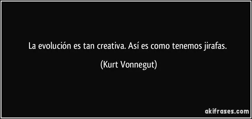 La evolución es tan creativa. Así es como tenemos jirafas.