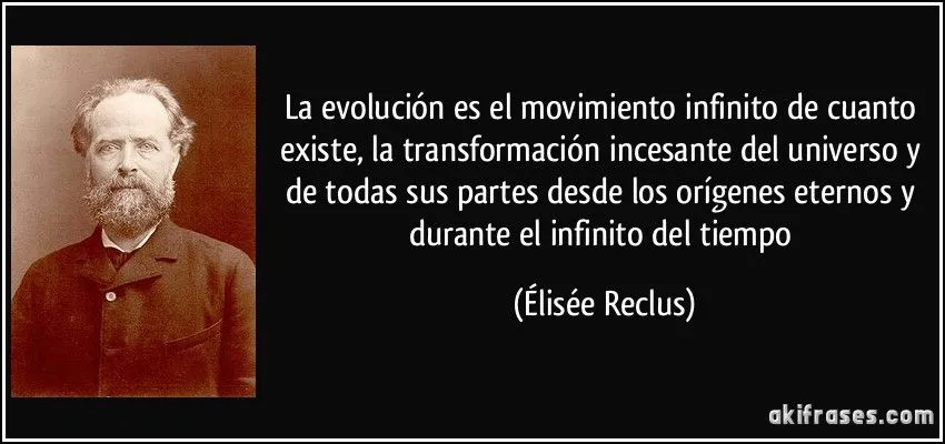 La evolución es el movimiento infinito de cuanto existe, la... La evolución es el movimiento infinito de cuanto existe, la...
