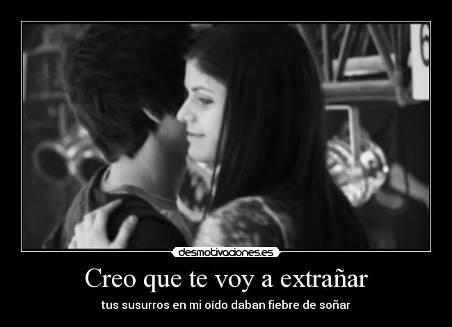 Creo que te voy a extrañar | Desmotivaciones Creo que te voy a extrañar | Desmotivaciones