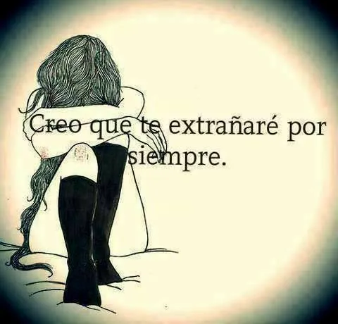 Creo Que Te Extrañare Por Siempre | HolaXD