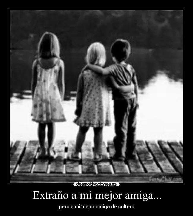 Extraño a mi mejor amiga... | Desmotivaciones Extraño a mi mejor amiga... | Desmotivaciones