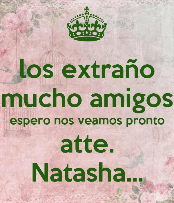 los extraño mucho amigos espero nos veamos pronto atte. Natasha... Poster |  naty | Keep Calm-o-Matic