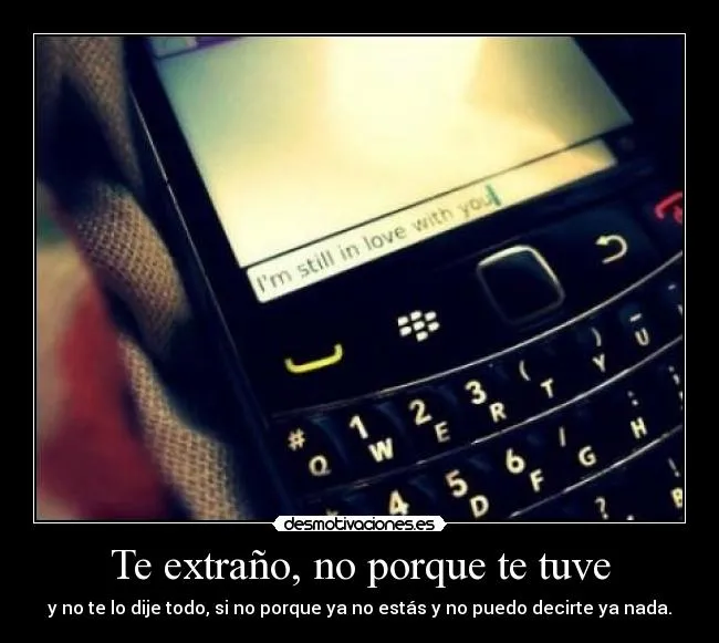 Te extraño, no porque te tuve | Desmotivaciones Te extraño, no porque te tuve | Desmotivaciones