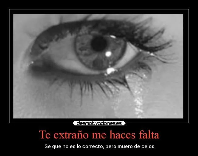 Te extraño me haces falta | Desmotivaciones Te extraño me haces falta | Desmotivaciones