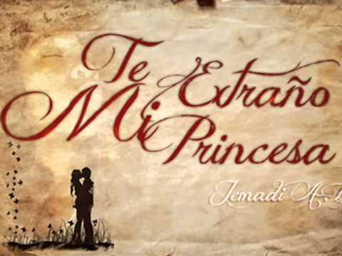 Te Extraño mi Princesa Jemadi A B - YouTube Te Extraño mi Princesa Jemadi A B - YouTube