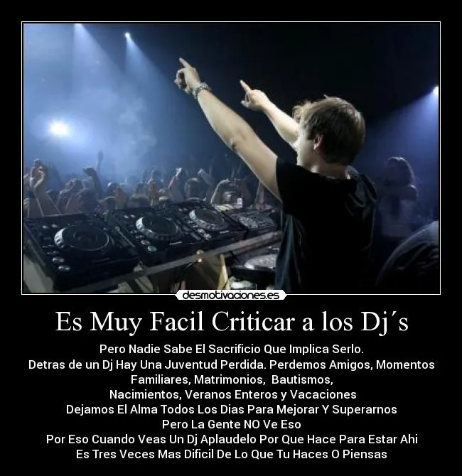 Es Muy Facil Criticar a los Dj´s | Desmotivaciones Es Muy Facil Criticar a los Dj´s | Desmotivaciones