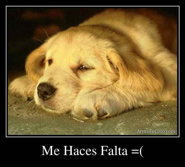 Me Haces Falta =(