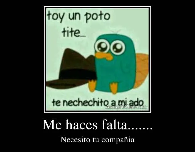 Me haces falta.......