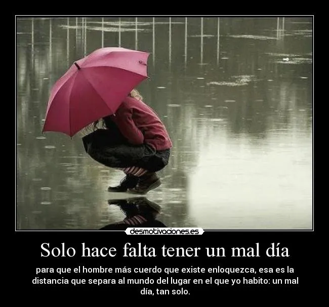 Solo hace falta tener un mal día | Desmotivaciones